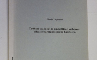 Marjo Tolppanen : Työhön palaavat ja ammattiaan vaihtavat...