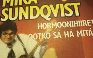 Mika Sundqvist Hormoonihiiret / Ootko Sä Hä Mitä ?