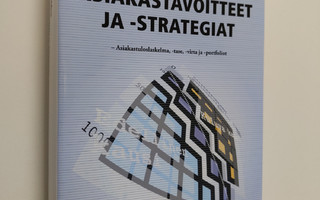 Kalevi Hellman : Asiakastavoitteet ja -strategiat : asiak...