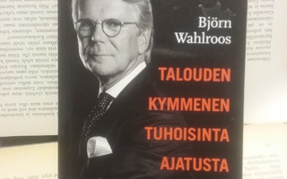 Björn Wahlroos - Talouden kymmenen tuhoisinta ajatusta