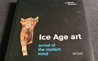 Jill Cook: ICE AGE ART Arrival Of The Modern Mind