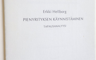 Erkki Hellborg : Pienyrityksen käynnistäminen : tapausana...