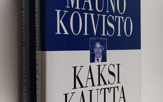 Mauno Koivisto : Kaksi kautta 1-2 : Muistikuvia ja merkin...