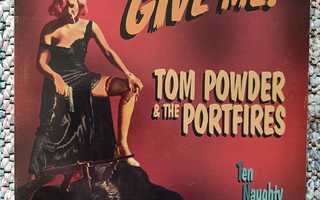 TOM POWDER & THE PORTFIRES - GIVE ME 10"