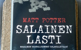 Matt Potter: Salainen lasti - maailman vaarallisimm. salaku
