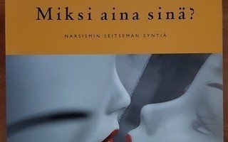 Sandy Hotchkiss: Miksi aina sinä? Narsismin seitsemän syntiä