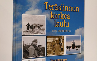 Unto Martikainen : Teräslinnun korkea laulu : Joensuun le...