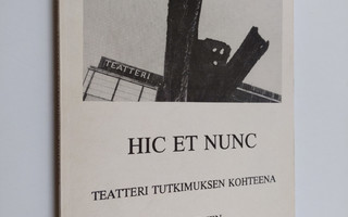 Kai Lahtinen : Hic et nunc : teatteri tutkimuksen kohteen...