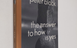 Peter Block : The answer to how is yes : acting on what m...