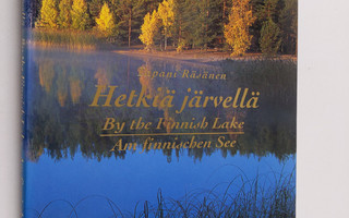Tapani Räsänen : Hetkiä järvellä = By the Finnish lake = ...