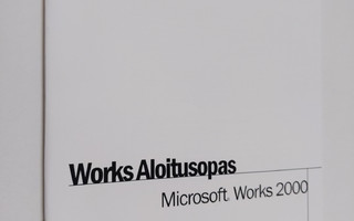 Works aloitusopas : Microsoft Works 2000