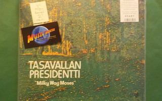 TASAVALLAN PRESIDENTTI - MILKY WAY MOSES - FIN 2013 UUSI LP