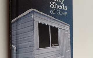 C. T. Grey : Fifty Sheds of Grey : A parody - Erotica for...