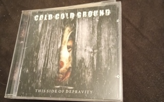 Cold Cold Ground : The Side of Depravity