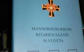 Ilmari Hurmerinta MANNERHEIM-RISTIN RITARIEN SÄÄTIÖ 50 V.